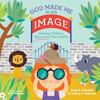 God Made Me in His Image (ReadAloud) - Justin S. Holcomb - E-Book
