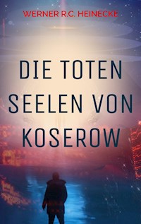 Die toten Seelen von Koserow - Werner R. C. Heinecke - E-Book