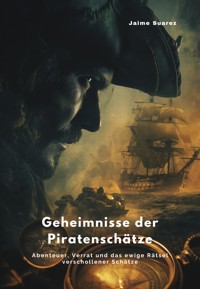 Geheimnisse der Piratenschätze - Jaime Suarez - E-Book