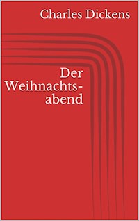 Der Weihnachtsabend (Illustriert) - Charles Dickens. - E-Book