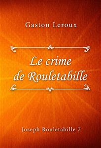 Le crime de Rouletabille - Gaston Leroux - E-Book