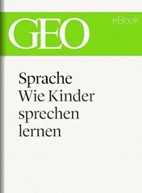 Sprache: Wie Kinder sprechen lernen (GEO eBook Single) -  - E-Book
