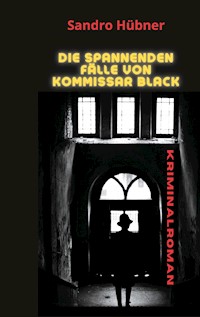 Die spannenden Fälle von Kommissar Black - Sandro Hübner - E-Book