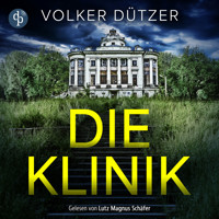 Die Klinik | Thriller Hörbuch - Du kannst nicht ewig leben. Er schon (Ungekürzt) - Volker Dützer - Hörbuch