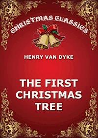 The First Christmas Tree - Henry van Dyke - E-Book