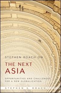 Stephen Roach on the Next Asia - Stephen S. Roach - E-Book