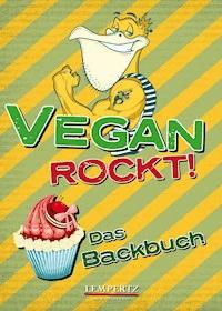Vegan rockt! Das Backbuch - - E-Book