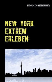 New York extrem erleben - Herold zu Moschdehner - E-Book