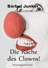 Die Rache des Clowns - Bärbel Junker - E-Book