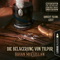 Die Belagerung von Tilpur - Geschichte aus dem Powder-Mage-Universum (Ungekürzt) - Brian McClellan - Hörbuch