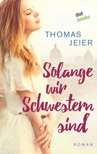 Solange wir Schwestern sind - Thomas Jeier - E-Book