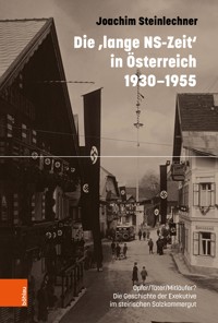Die 'lange NS-Zeit' in Österreich 1930-1955 - Joachim Steinlechner - E-Book