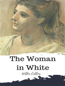 The Woman in White - Wilkie Collins - E-Book