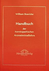 Handbuch der homöopatischen Arzneimittellehre - William Boericke - E-Book