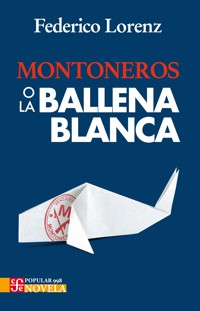 Montoneros o la ballena blanca - Federico Lorenz - E-Book
