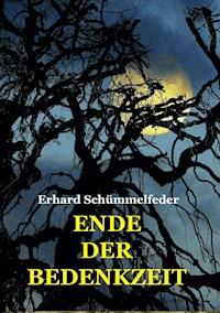 ENDE DER BEDENKZEIT - Erhard Schümmelfeder - E-Book