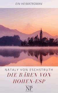Die Bären von Hohen-Esp - Nataly von Eschstruth - E-Book