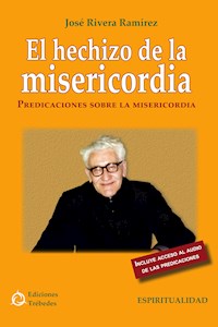 El hechizo de la misericordia - José Rivera Ramírez - E-Book