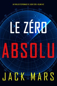 Zéro Absolu (Un Thriller d'Espionnage de l'Agent Zéro—Volume #12) - Jack Mars - E-Book