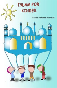 Islam für Kinder - Andrea Mohamed Hamroune - E-Book