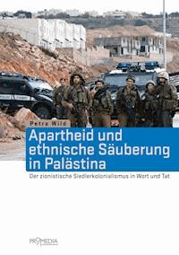 Apartheid und ethnische Säuberung in Palästina - Petra Wild - E-Book
