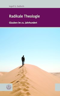 Radikale Theologie - Ingolf U. Dalferth - E-Book