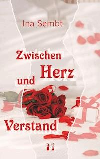 Zwischen Herz und Verstand - Ina Sembt - E-Book