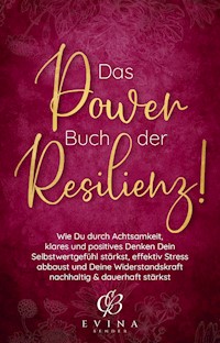 Das Power Buch der Resilienz! - Evina Bender - E-Book