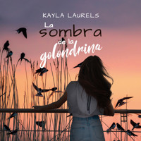 La sombra de la golondrina - Kayla Laurels - Hörbuch