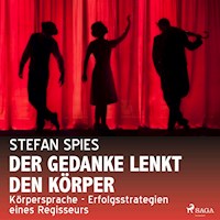 Der Gedanke lenkt den Körper - Stefan Spies - Hörbuch