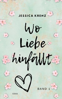 Wo Liebe hinfällt - Jessica Krenz - E-Book