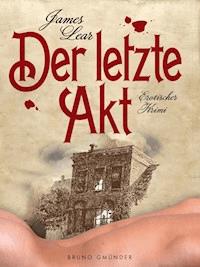 Der letzte Akt. Erotischer Krimi - James Lear - E-Book