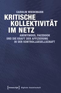 Kritische Kollektivität im Netz - Carolin Wiedemann - E-Book