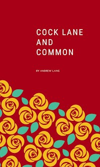 Cock Lane and Common - Andrew Lang - E-Book