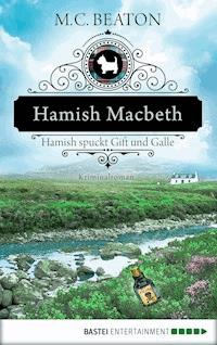 Hamish Macbeth spuckt Gift und Galle - M.C. Beaton - E-Book