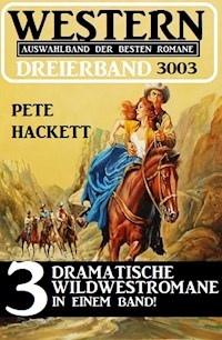 Western Dreierband 3003 - 3 dramatische Wildwestromane in einem Band - Pete Hackett - E-Book