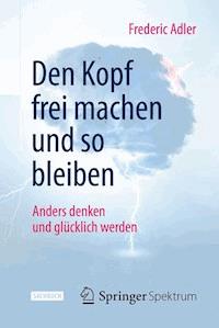 Den Kopf frei machen und so bleiben - Frederic Adler - E-Book