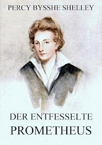 Der entfesselte Prometheus - Percy Bysshe Shelley - E-Book