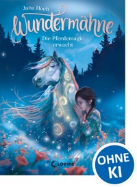 Wundermähne (Band 1) - Die Pferdemagie erwacht - Jana Hoch - E-Book