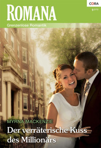 Der verräterische Kuss des Millionärs - Myrna Mackenzie - E-Book