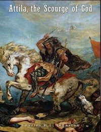 Attila, the Scourge of God - Charles H. L. Johnston - E-Book