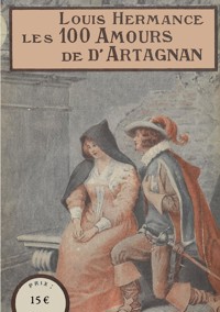 Les 100 Amours de d'Artagnan - Louis Hermance - E-Book