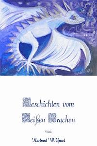 Sieben Geschichten vom Weißen Drachen - Hartmut W. Quast - E-Book
