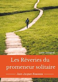 Les rêveries du promeneur solitaire - Jean-Jacques Rousseau - E-Book