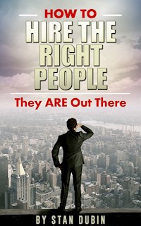 How To Hire The Right People - Stan Dubin - E-Book