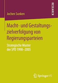 Macht- und Gestaltungszielverfolgung von Regierungsparteien - Jochen Sunken - E-Book