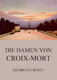 Die Damen von Croix-Mort - Georges Ohnet - E-Book