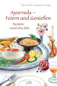 Ayurveda - Feiern und Genießen - Petra Skibbe - E-Book
