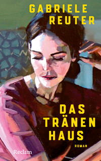 Das Tränenhaus - Gabriele Reuter - E-Book