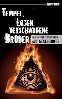 Tempel, Logen, verschworene Brüder - Helmut Borth - E-Book